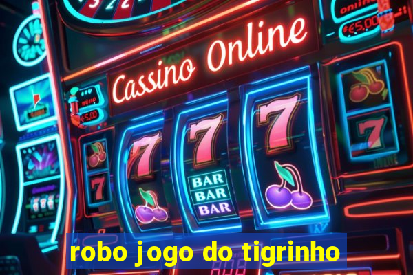 robo jogo do tigrinho